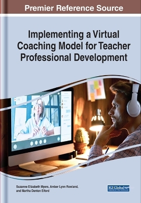 Implementing a Virtual Coaching Model for Teacher Professional Development - Suzanne Myers, Amber Rowland, Martha Elford