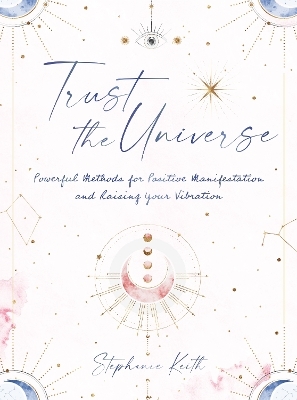 Trust the Universe - Stephanie Keith