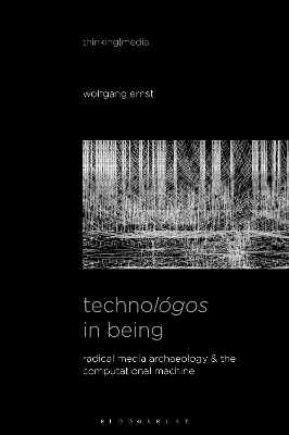 Technol&oacute;gos in Being - Wolfgang Ernst