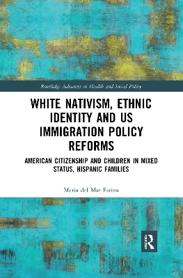White Nativism, Ethnic Identity and US Immigration Policy Reforms - Maria del Mar Farina