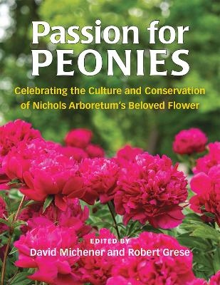 Passion for Peonies - David Michener, Robert B. Grese