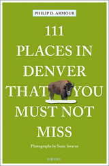 111 Places in Denver That You Must Not Miss - Philip Armour