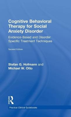 Cognitive Behavioral Therapy for Social Anxiety Disorder - Stefan G. Hofmann