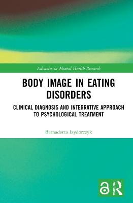 Body Image in Eating Disorders - Bernadetta Izydorczyk