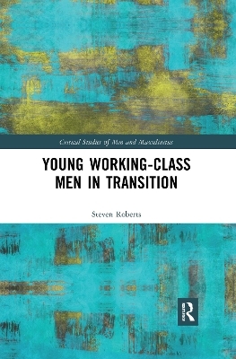 Young Working-Class Men in Transition - Steven Roberts