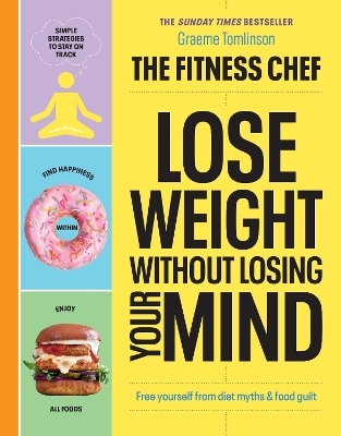 THE FITNESS CHEF &ndash; Lose Weight Without Losing Your Mind - Graeme Tomlinson