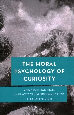 The Moral Psychology of Curiosity - 
