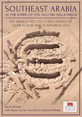Southeast Arabia at the Dawn of the Second Millennium - Derek Kennet, Alyson Caine, Anna Hilton, Lloyd Weeks