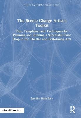 The Scenic Charge Artist's Toolkit - Jennifer Rose Ivey