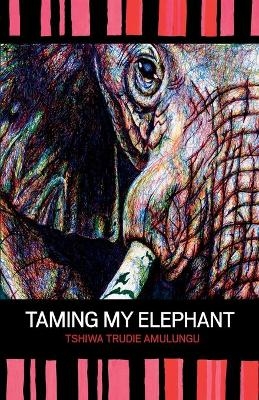 Taming My Elephant - Trudie Amulungu