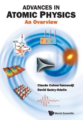 Advances In Atomic Physics: An Overview - Claude Cohen-Tannoudji, David Guery-Odelin