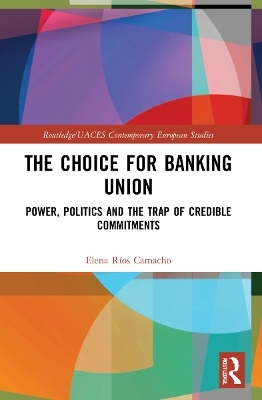 The Choice for Banking Union - Elena R&iacute;os Camacho