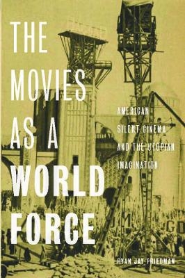The Movies As a World Force - Ryan Jay Friedman