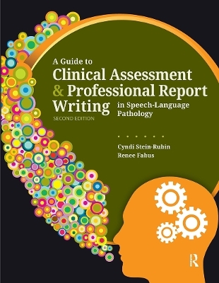 A Guide to Clinical Assessment and Professional Report Writing in Speech-Language Pathology - Renee Fabus