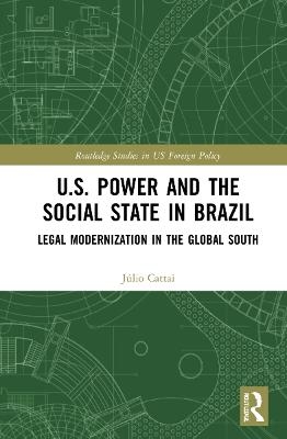 U.S. Power and the Social State in Brazil - J&uacute;lio Cattai