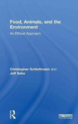 Food, Animals, and the Environment - Christopher Schlottmann, Jeff Sebo