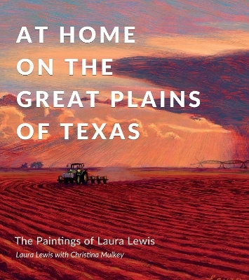 At Home on the Great Plains of Texas - Laura Lynn Lewis, Christina Mulkey