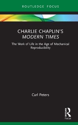 Charlie Chaplin&rsquo;s Modern Times - Carl Peters