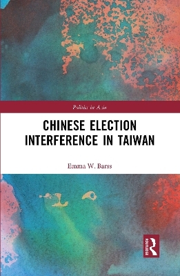 Chinese Election Interference in Taiwan - Emma Barss