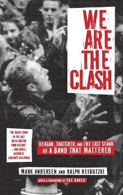 We Are The Clash - Mark Andersen, Ralph Heibutzki