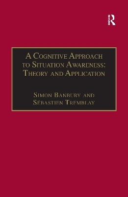 A Cognitive Approach to Situation Awareness: Theory and Application - S&eacute;bastien Tremblay