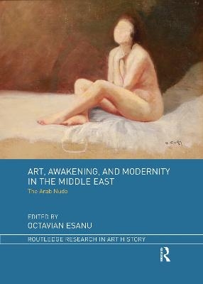 Art, Awakening, and Modernity in the Middle East - 