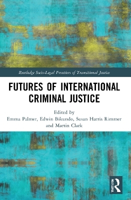 Futures of International Criminal Justice