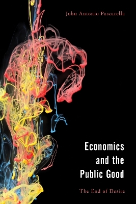 Economics and the Public Good - John  Antonio Pascarella