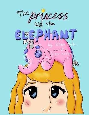 The Princess and the Elephant - Ellen Mellor