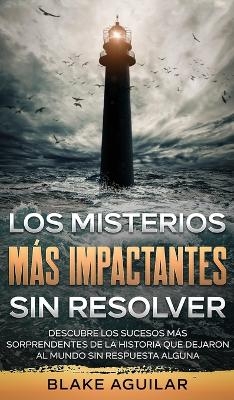 Los Misterios más Impactantes sin Resolver