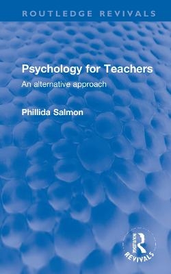 Psychology for Teachers - Phillida Salmon