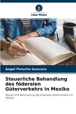Steuerliche Behandlung des föderalen Güterverkehrs in Mexiko