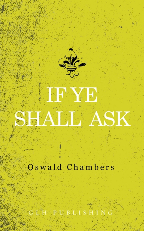If Ye Shall Ask - Oswald Chambers
