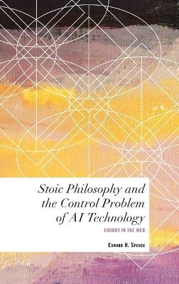 Stoic Philosophy and the Control Problem of AI Technology - Edward H. Spence