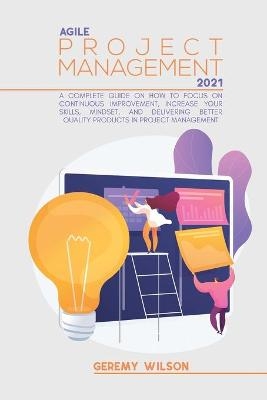 Agile Project Management 2021 - Geremy Wilson