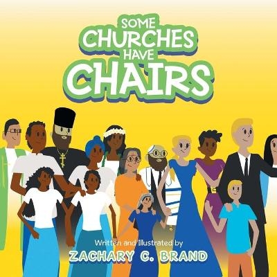 Some Churches Have Chairs - Zachary C Brand