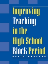 Improving Teaching in the High School Block Period -  David Marshak