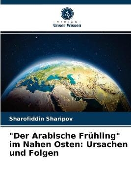 "Der Arabische Frühling" im Nahen Osten - Sharofiddin Sharipov