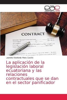 La aplicación de la legislación laboral ecuatoriana y las relaciones contractuales que se dan en el sector panificador