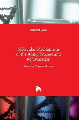 Molecular Mechanisms of the Aging Process and Rejuvenation - 