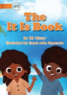 The It Is Book - Kr Clarry