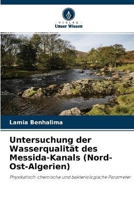 Untersuchung der Wasserqualit&auml;t des Messida-Kanals (Nord-Ost-Algerien) - Lamia Benhalima