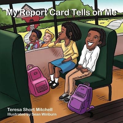 My Report Card Tells on Me - Teresa Short Mitchell