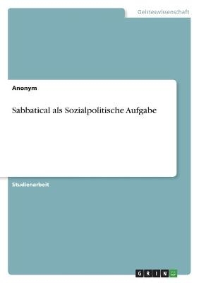 Sabbatical als Sozialpolitische Aufgabe -  Anonymous