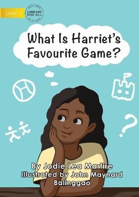 What Is Harriet's Favourite Game? - Jodie Lea Martire