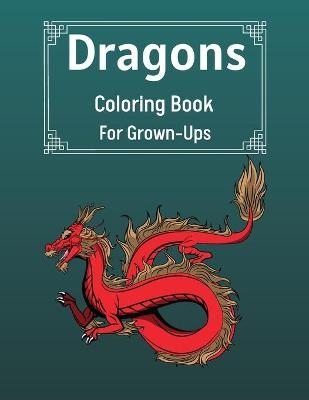 Dragons Coloring Book For Grown-Ups