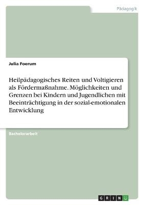 HeilpÃ¤dagogisches Reiten und Voltigieren als FÃ¶rdermaÃnahme. MÃ¶glichkeiten und Grenzen bei Kindern und Jugendlichen mit BeeintrÃ¤chtigung in der sozial-emotionalen Entwicklung