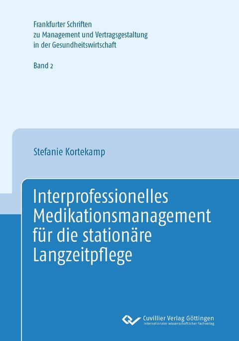 Interprofessionelles Medikationsmananagement f&uuml;r die station&auml;re Langzeitpflege - Stefanie Kortekamp, Matthias Schabel, Hilko J. Meyer