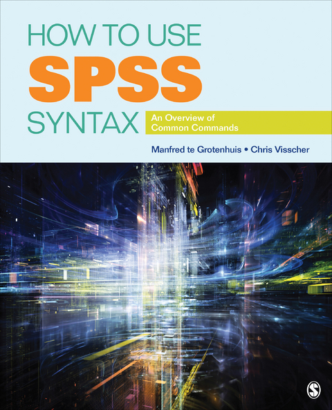 How to Use SPSS Syntax - Manfred Te Grotenhuis, Chris Visscher