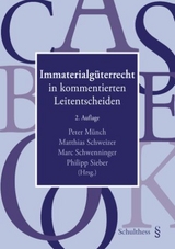 Immaterialg&uuml;terrecht in kommentierten Leitentscheiden - Marc Schwenninger, Philipp Sieber